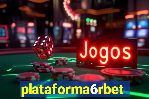 plataforma6rbet