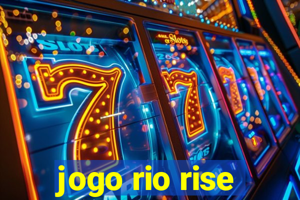 jogo rio rise