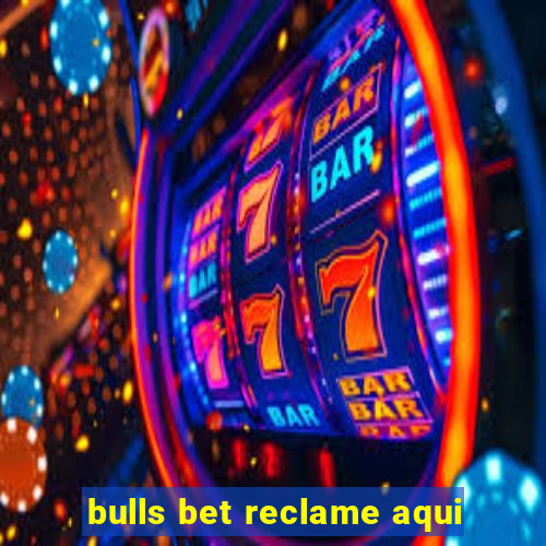 bulls bet reclame aqui