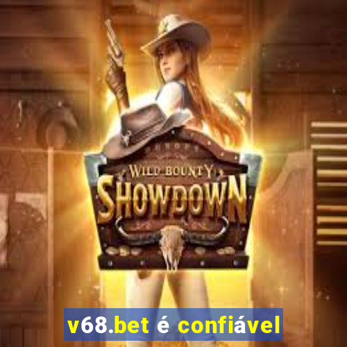 v68.bet é confiável