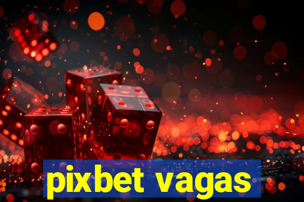 pixbet vagas