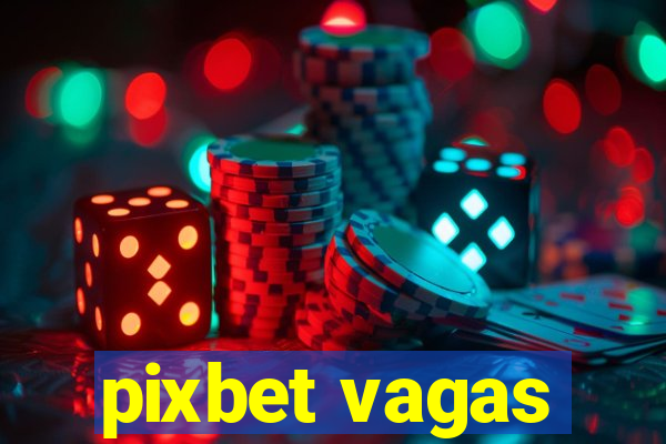 pixbet vagas