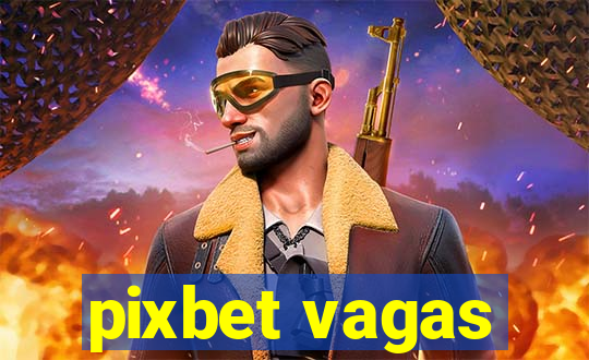 pixbet vagas