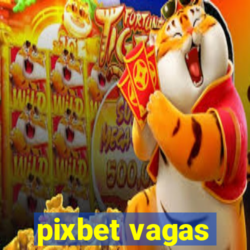 pixbet vagas