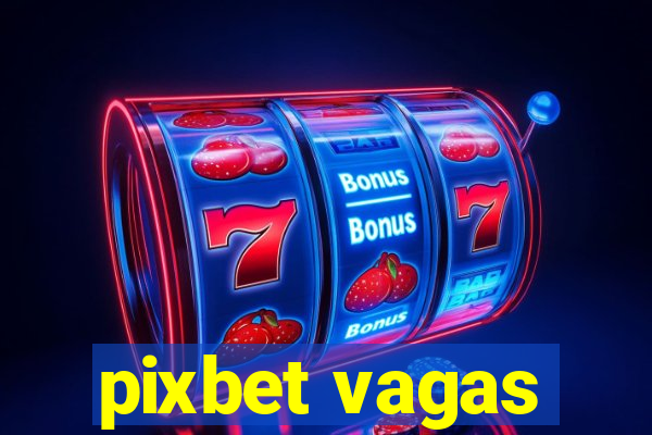 pixbet vagas