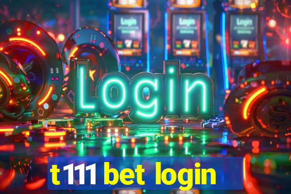 t111 bet login