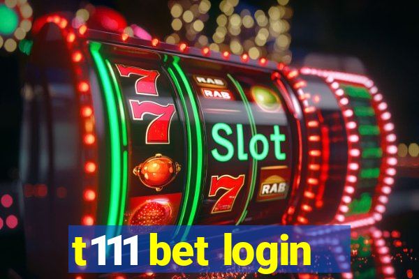 t111 bet login