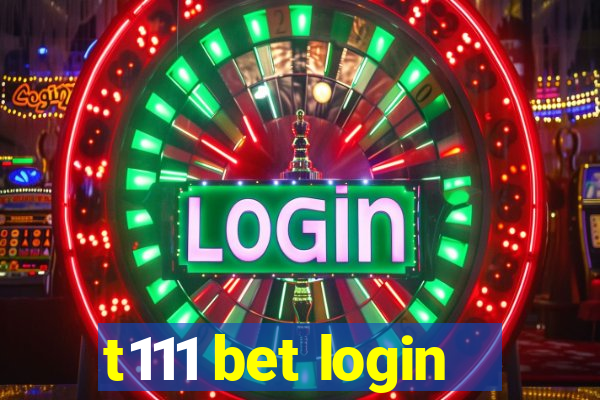 t111 bet login