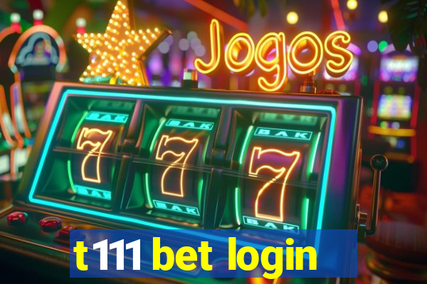 t111 bet login