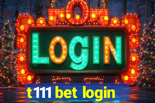 t111 bet login