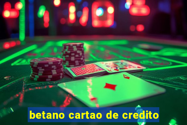 betano cartao de credito