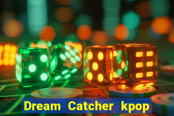 Dream Catcher kpop dreamcatcher kpop lightstick