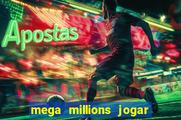 mega millions jogar do brasil