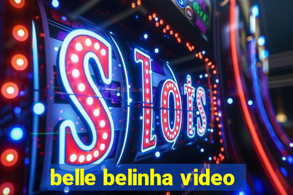 belle belinha video