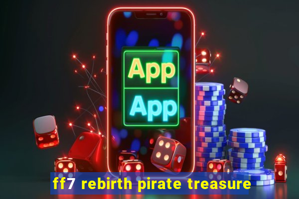 ff7 rebirth pirate treasure