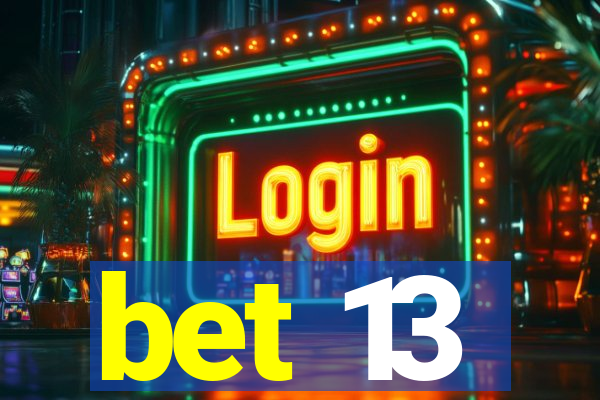 bet 13