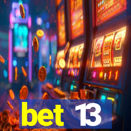 bet 13