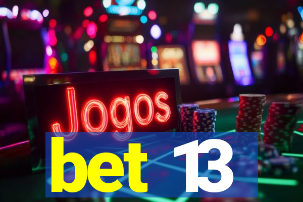 bet 13