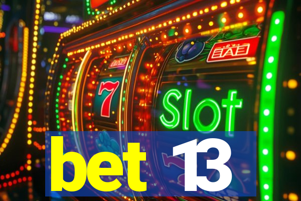 bet 13