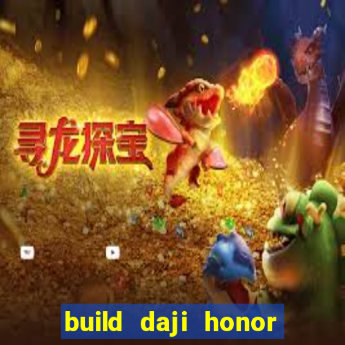 build daji honor of kings