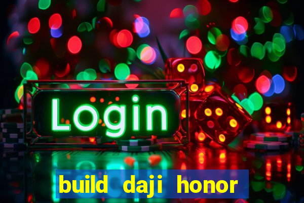 build daji honor of kings