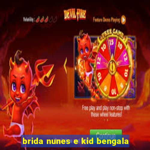 brida nunes e kid bengala