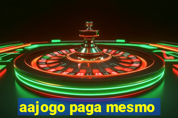 aajogo paga mesmo