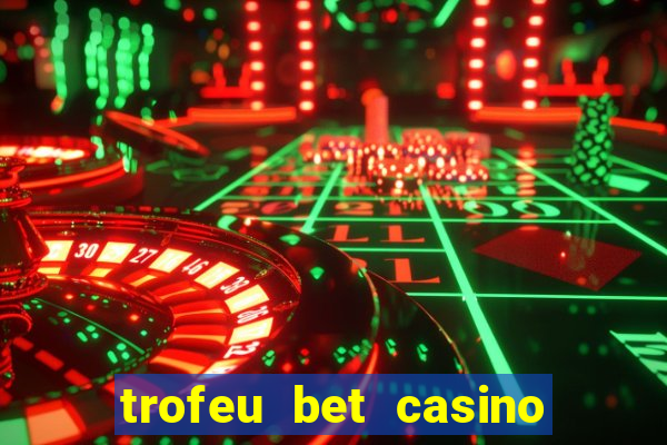 trofeu bet casino category all