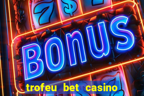 trofeu bet casino category all