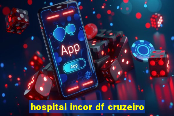 hospital incor df cruzeiro