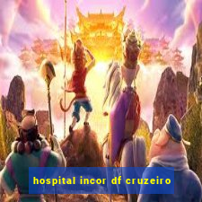 hospital incor df cruzeiro