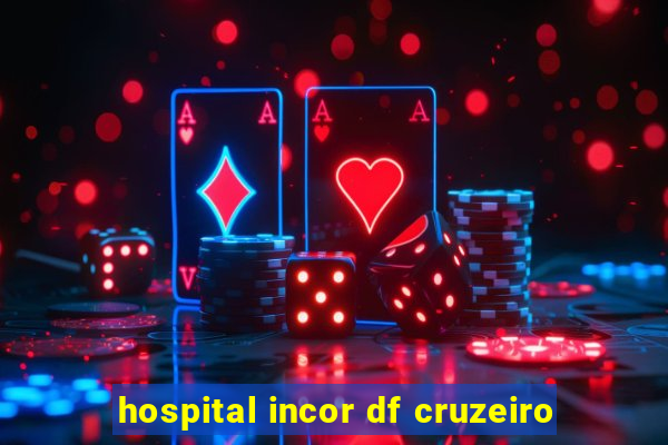 hospital incor df cruzeiro