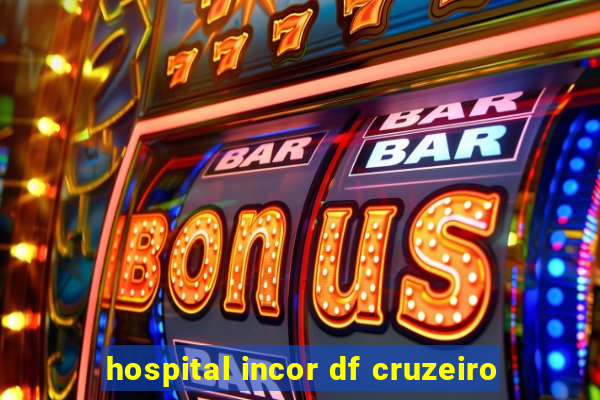 hospital incor df cruzeiro