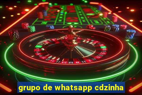 grupo de whatsapp cdzinha