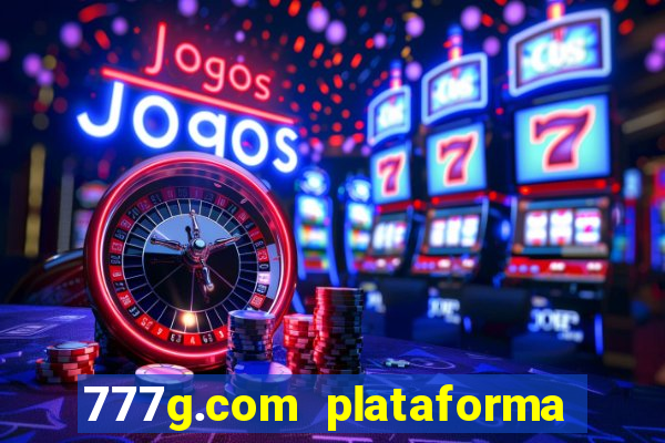 777g.com plataforma de jogos