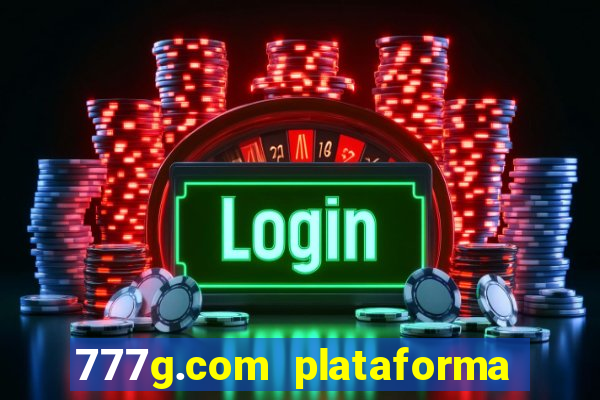 777g.com plataforma de jogos