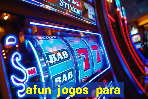 afun jogos para ganhar dinheiro