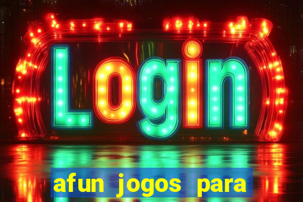 afun jogos para ganhar dinheiro