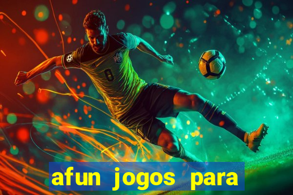 afun jogos para ganhar dinheiro