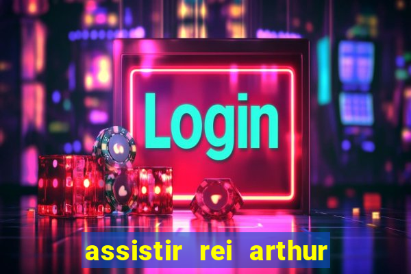 assistir rei arthur (2004 mega filmes)