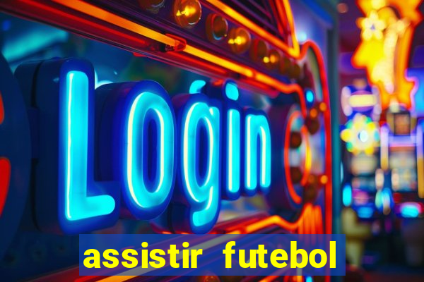 assistir futebol gratis sem travar