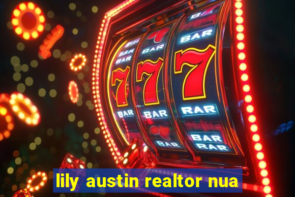 lily austin realtor nua