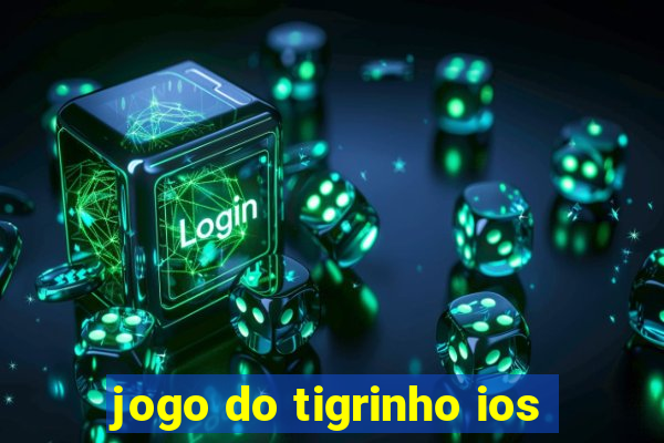 jogo do tigrinho ios