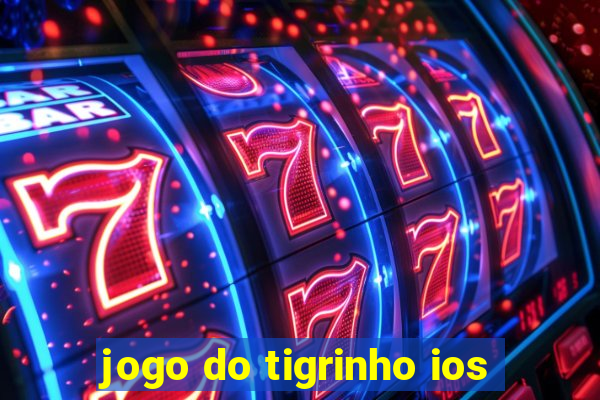 jogo do tigrinho ios