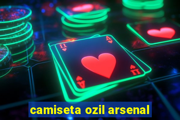 camiseta ozil arsenal