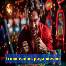 truco vamos paga mesmo