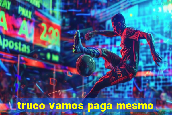 truco vamos paga mesmo