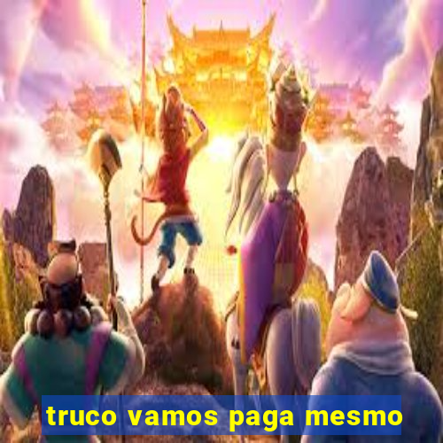 truco vamos paga mesmo