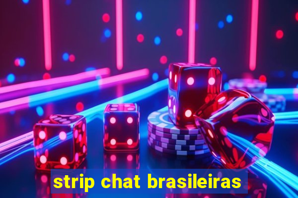 strip chat brasileiras