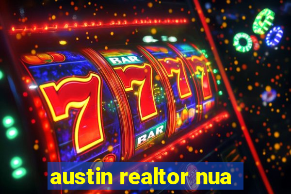 austin realtor nua